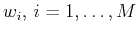 $ w_i, i=1,\ldots,M$