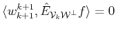 $ \langle {w}^{k+1}_{k+1} , \hat{E}_{{\cal{V}}_k {\cal{W}^\bot}}f \rangle =0$