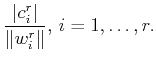 $\displaystyle \frac{\vert c_i^r\vert}{\Vert w_i^r\Vert}, i=1,\ldots,r.$