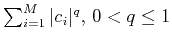 $ \sum_{i=1}^M \vert c_i\vert^q,  0 < q \le 1$