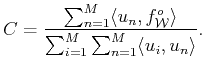 $\displaystyle C=\frac{\sum_{n=1}^M \langle u_n, f^o_{\cal{W}}\rangle } {\sum_{i=1}^M \sum_{n=1}^M \langle u_i , u_n\rangle }.$