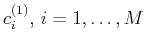 $ c_i^{(1)}, i=1,\ldots,M$