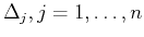 $ \Delta_j,j=1,\ldots,n$