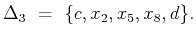 $ \Delta _3  =   \{c, x_2, x_5, x_8, d\}. $