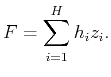 $\displaystyle F= \sum_{i=1}^H {h_i} z_i.$